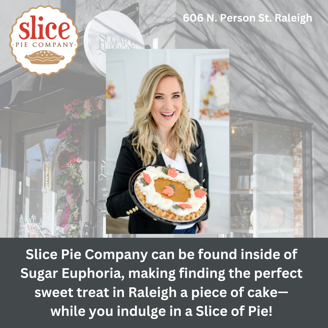 Slice_Pie_Company_Sugar_Euphoria_make_finding_the_perfect_sweet_treat_in_Raleigh_a_piece_of_cake_while_you_indulge_in_a_Slice_of_Pie.png